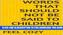 Collection Book Words That Should Not Be Said To Children: The words of parents to children can