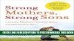New Book Strong Mothers, Strong Sons: Lessons Mothers Need to Raise Extraordinary Men