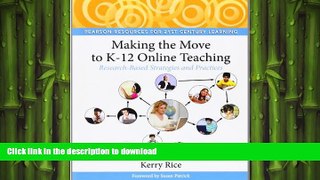 READ ONLINE Making the Move to K-12 Online Teaching: Research-Based Strategies and Practices FREE