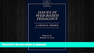 EBOOK ONLINE Issues in Web-Based Pedagogy: A Critical Primer (The Greenwood Educators  Reference