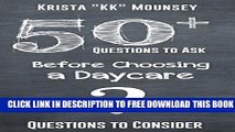 New Book 50  Questions to Ask Before Choosing a Day Care: Know Your Options to Find the Best Fit