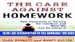 Collection Book The Case Against Homework: How Homework Is Hurting Our Children and What We Can Do
