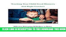 New Book Teaching Your Child Good Manners and The Right Conduct: Effective Parenting Skill-How to