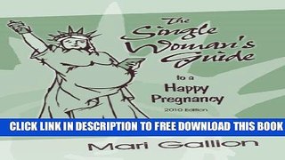 New Book The Single Woman s Guide to a Happy Pregnancy, 2010 Edition