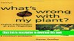 [Read PDF] What s Wrong with My Plant?: Expert Information at Your Fingertips  Pests * Diseases *