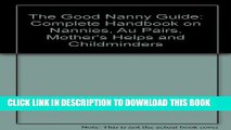 [PDF] The Good Nanny Guide: Complete Handbook on Nannies, Au Pairs, Mother s Helps and