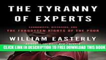 New Book The Tyranny of Experts: Economists, Dictators, and the Forgotten Rights of the Poor