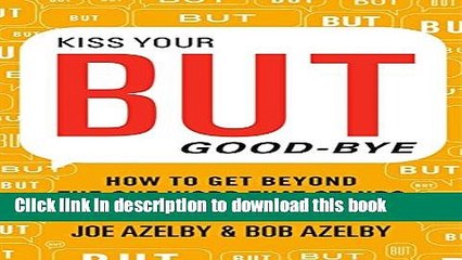 Collection Book Kiss Your BUT Good-Bye: How to Get Beyond the One Word That Stands Between You and