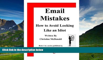 Must Have  Email Mistakes: How to Avoid Looking Like an Idiot (My Coach   Consultant Book 1)