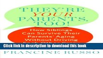New Book They re Your Parents, Too!: How Siblings Can Survive Their Parents  Aging Without Driving