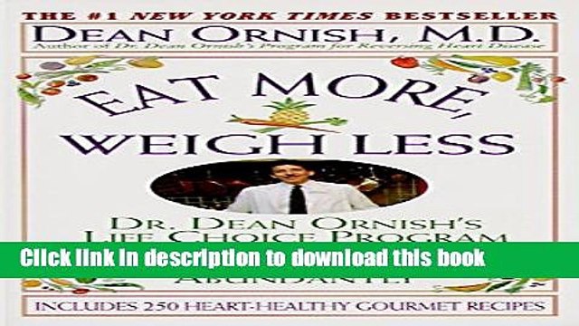 [PDF] Eat More, Weigh Less: Dr. Dean Ornish s Program for Losing Weight Safely While Eating