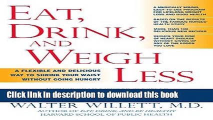 [PDF] Eat, Drink, and Weigh Less: A Flexible and Delicious Way to Shrink Your Waist Without Going