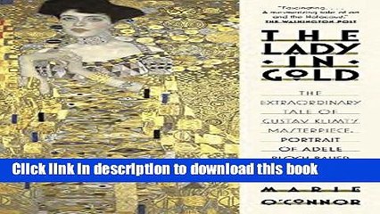 [PDF] The Lady in Gold: The Extraordinary Tale of Gustav Klimt s Masterpiece, Portrait of Adele