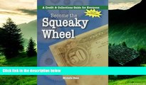 Must Have  Become the Squeaky Wheel: A Credit   Collections Guide for Everyone (The Collecting