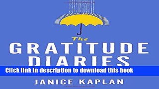 [PDF] The Gratitude Diaries: How a Year Looking on the Bright Side Can Transform Your Life Full