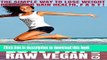 [PDF] Low Fat Raw Vegan Guide: The Simple Way to Lose Weight, Detox and Gain Health FAST! Popular