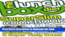 [PDF] The Lunch Box Diet Superslim Cookbook - 100 Low Fat Recipes For Breakfast, Lunch Boxes