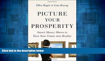 READ FREE FULL  Picture Your Prosperity: Smart Money Moves to Turn Your Vision into Reality