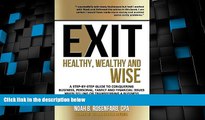 Big Deals  Exit: Healthy, Wealthy and Wise - A Step-By-Step Guide to Conquering Business,