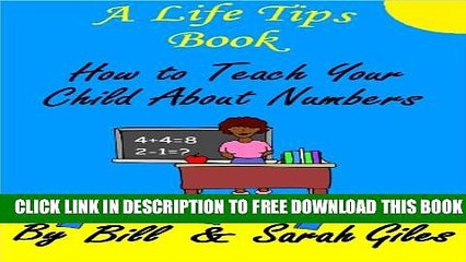 Download] How to Teach your Child about Numbers;  A Life Tips Book by Bill and Sarah Giles. (Bill