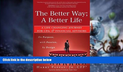 Must Have  The Better Way; A Better Life: A Life Changing Journey for CPAs   Financial Advisors