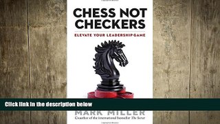READ book  Chess Not Checkers: Elevate Your Leadership Game READ ONLINE