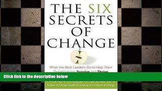 Free [PDF] Downlaod  The Six Secrets of Change: What the Best Leaders Do to Help Their