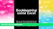 Must Have  Bookkeeping using  Excel: How to perform bookkeeping and financial reporting using