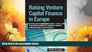 READ FREE FULL  Raising Venture Capital Finance in Europe: A Practical Guide for Business Owners,