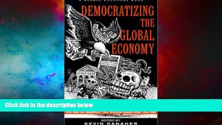 READ FREE FULL  Democratizing the Global Economy: The Battle Against the World Bank and the IMF