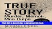 [PDF] True Story tie-in edition: Murder, Memoir, Mea Culpa Popular Colection