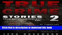 [PDF] True Crime Stories Volume 2: 12 Shocking True Crime Murder Cases (True Crime Anthology)