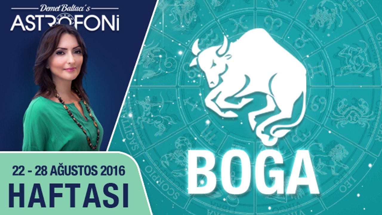 BOĞA burcu haftalık yorumu 22 - 28 Ağustos 2016