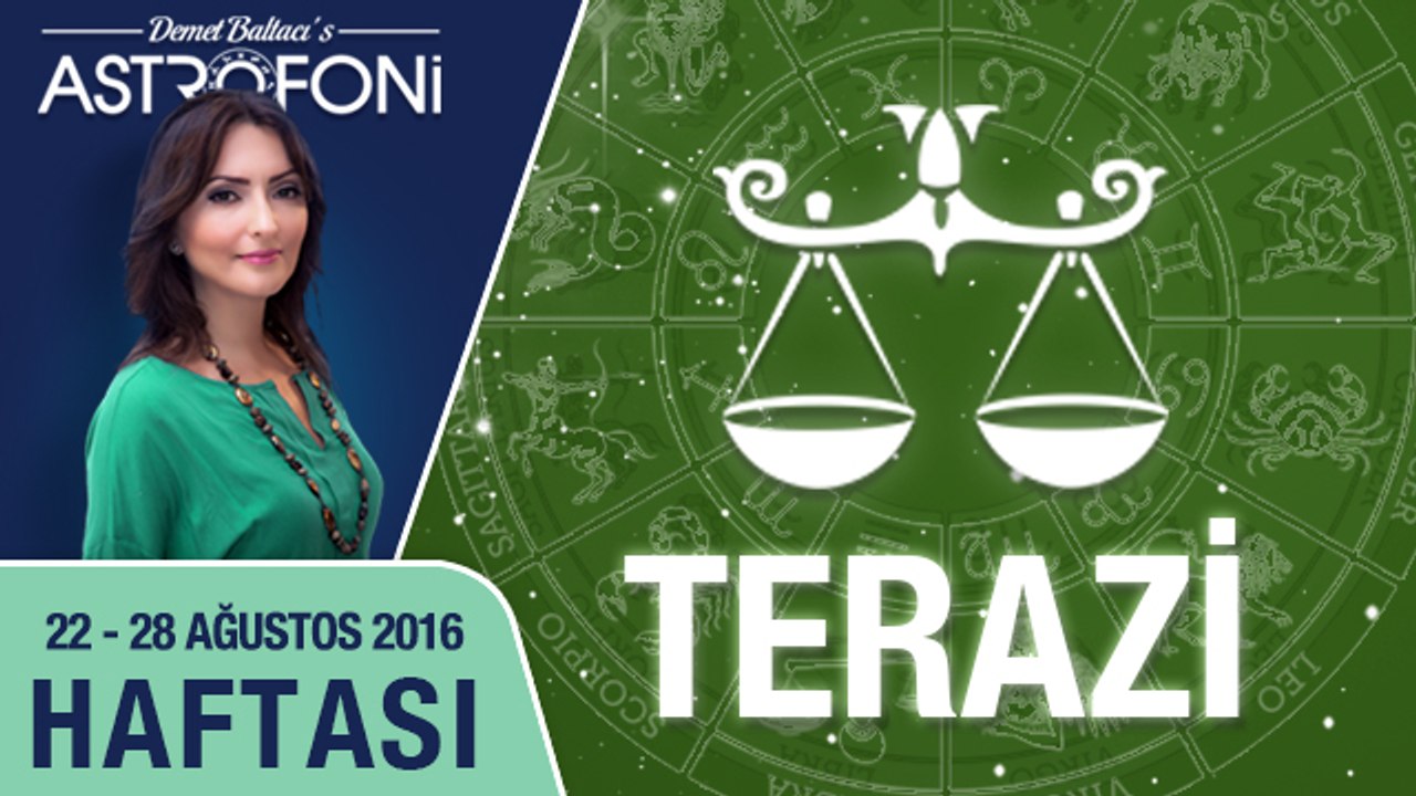 TERAZİ burcu haftalık yorumu 22 - 28 Ağustos 2016