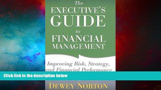 READ FREE FULL  The Executive s Guide to Financial Management: Improving Risk, Strategy, and
