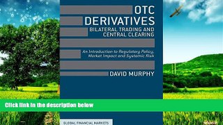 Must Have  OTC Derivatives: Bilateral Trading and Central Clearing: An Introduction to Regulatory