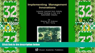 Big Deals  Implementing Management Innovations: Lessons Learned From Activity Based Costing in the