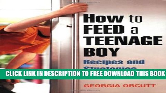 Download] How to Feed a Teenage Boy: Recipes and Strategies Hardcover Free