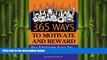 FREE DOWNLOAD  365 Ways to Motivate and Reward Your Employees Every Day: With Little or No Money