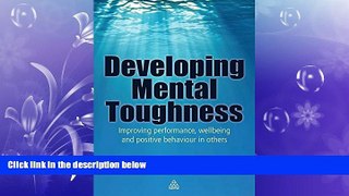 READ book  Developing Mental Toughness: Improving Performance, Wellbeing and Positive Behaviour