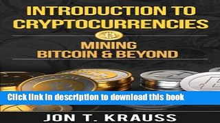 [Read PDF] Introduction to Cryptocurrencies: Mining Bitcoin   Beyond Download Online