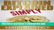 [Read PDF] Bitcoin Explained Simply: An Easy Guide To The Basics That Anyone Can Understand