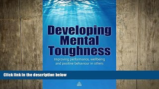 FREE PDF  Developing Mental Toughness: Improving Performance, Wellbeing and Positive Behaviour in