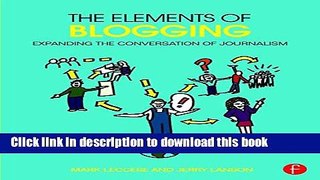 [Read PDF] The Elements of Blogging: Expanding the Conversation of Journalism Ebook Free
