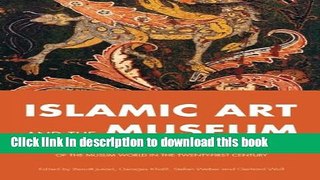 [PDF] Islamic Art and the Museum: Approaches to Art and Archeology of the Muslim World in the