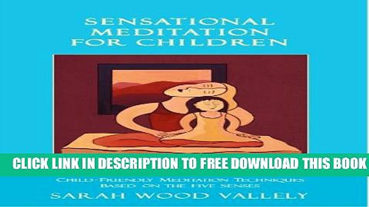 Download] Sensational Meditation For Children, Child-Friendly Meditation Techniques Based on the