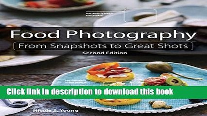 [PDF] Food Photography: From Snapshots to Great Shots (2nd Edition) Full Online