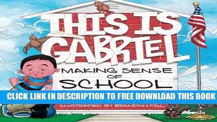 Download] This is Gabriel Making Sense of School: A Book About Sensory Processing Disorder