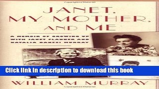 [PDF] Janet, My Mother, and Me: A Memoir of Growing Up with Janet Flanner and Natalia Danesi