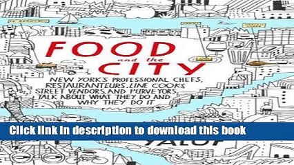 [PDF] Food and the City: New York s Professional Chefs, Restaurateurs, Line Cooks, Street Vendors,